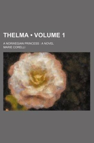 Cover of Thelma (Volume 1); A Norwegian Princess a Novel