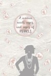 Book cover for A WOMAN NEEDS ROPES AND ROPES OF PEARLS - Coco Chanel