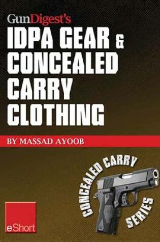 Cover of Gun Digest's Idpa Gear & Concealed Carry Clothing Eshort Collection