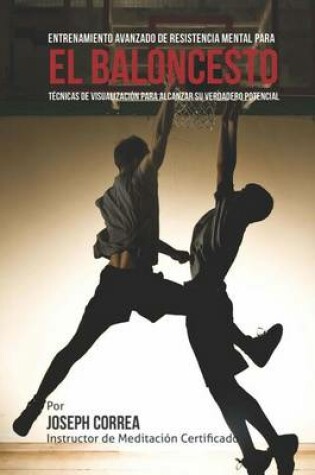 Cover of El Limite Final en el Entrenamiento de Resistencia Mental Para el Basquetbol