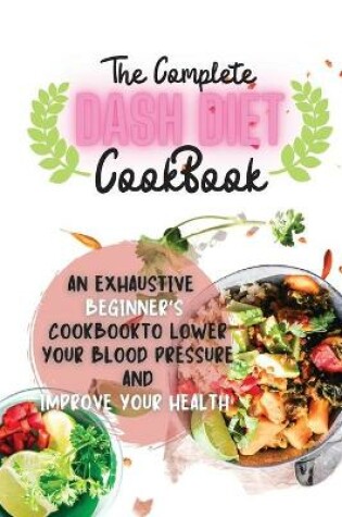 Cover of The Complete Dash Diet Cookbook 2021