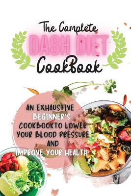 Book cover for The Complete Dash Diet Cookbook 2021