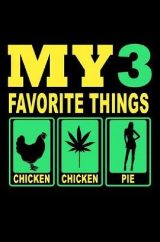 Cover of My 3 Favorite Things Chicken, Pot, Pie