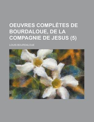 Book cover for Oeuvres Completes de Bourdaloue, de La Compagnie de Jesus (5)