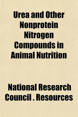 Book cover for Urea and Other Nonprotein Nitrogen Compounds in Animal Nutrition