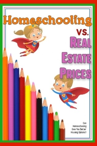 Cover of Homeschooling vs. Real Estate Prices