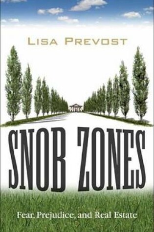 Cover of Snob Zones: Fear, Prejudice, and Real Estate