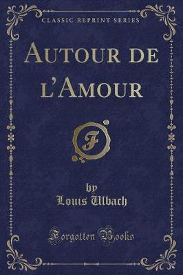 Book cover for Autour de l'Amour (Classic Reprint)
