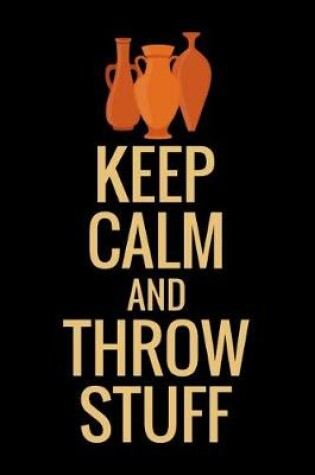 Cover of Keep Calm and Throw Stuff