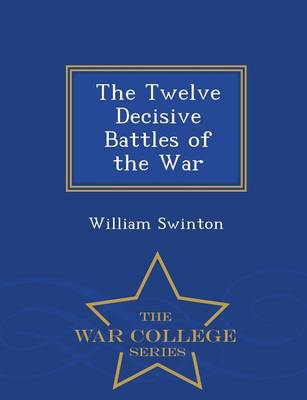 Book cover for The Twelve Decisive Battles of the War - War College Series