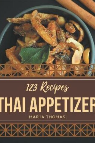 Cover of 123 Thai Appetizer Recipes