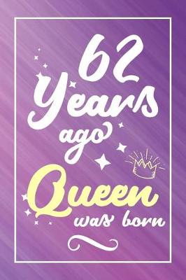 Book cover for 62 Years Ago Queen Was Born