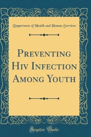Cover of Preventing Hiv Infection Among Youth (Classic Reprint)