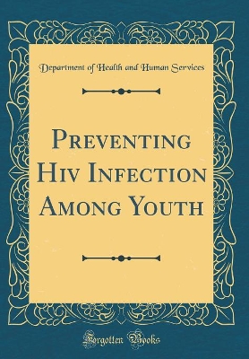 Book cover for Preventing Hiv Infection Among Youth (Classic Reprint)
