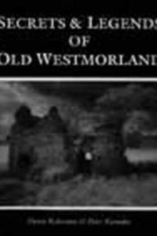 Cover of Secrets and Legends of Old Westmorland