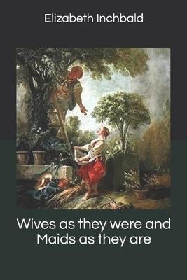 Book cover for Wives as they were and Maids as they are