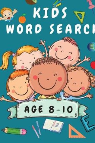 Cover of Kids Word Search Age 8-10