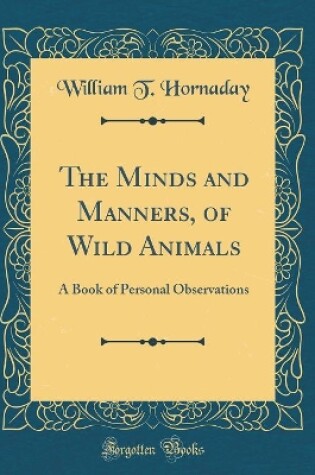 Cover of The Minds and Manners, of Wild Animals