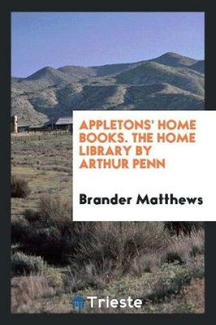 Cover of Appletons' Home Books. the Home Library by Arthur Penn