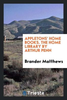 Book cover for Appletons' Home Books. the Home Library by Arthur Penn