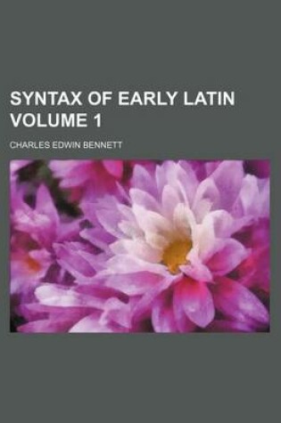 Cover of Syntax of Early Latin Volume 1
