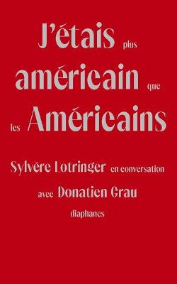 Book cover for J'Etais Plus Americain Que Les Americains