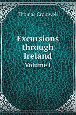 Cover of Excursions through Ireland Volume I