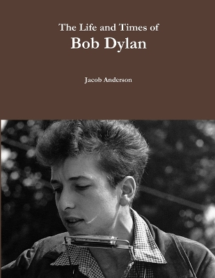 Book cover for The Life and Times of Bob Dylan