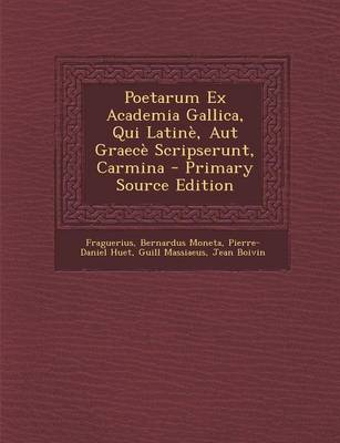 Book cover for Poetarum Ex Academia Gallica, Qui Latine, Aut Graece Scripserunt, Carmina