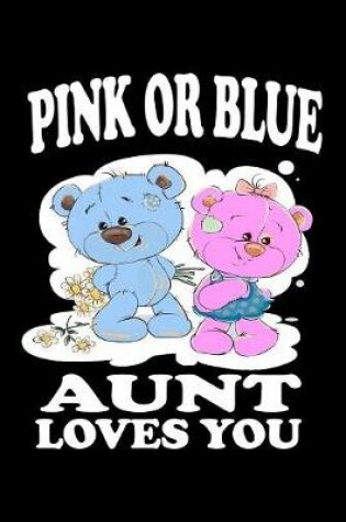 Cover of Pink Or Blue Aunt Loves You