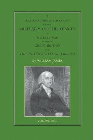 Cover of FULL AND CORRECT ACCOUNT OF THE MILITARY OCCURRENCES OF THE LATE WAR BETWEEN GREAT BRITAIN AND THE UNITED STATES OF AMERICA Volume One