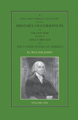 Book cover for FULL AND CORRECT ACCOUNT OF THE MILITARY OCCURRENCES OF THE LATE WAR BETWEEN GREAT BRITAIN AND THE UNITED STATES OF AMERICA Volume One