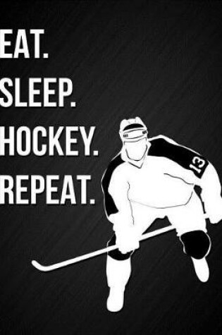 Cover of Eat, Sleep, Hockey, Repeat