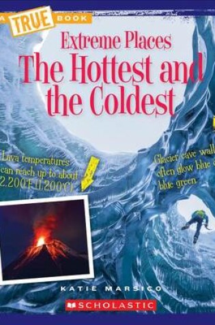 Cover of The Hottest and the Coldest (a True Book: Extreme Places)