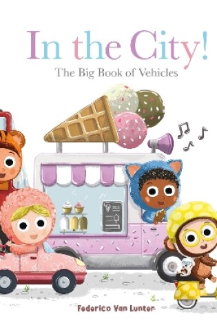 Cover of Furry Friends. In the City! The Big Book of Vehicles