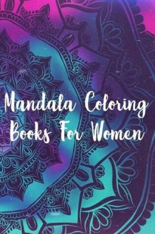 Cover of Mandala Coloring Books For Women