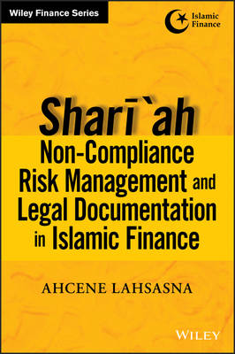 Cover of Shari'ah Non-compliance Risk Management and Legal Documentations in Islamic Finance