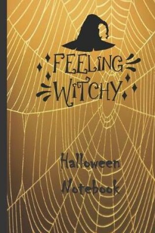 Cover of Feeling Witchy Halloween Notebook