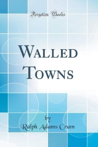 Cover of Walled Towns (Classic Reprint)