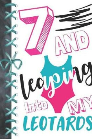 Cover of 7 And Leaping Into My Leotards