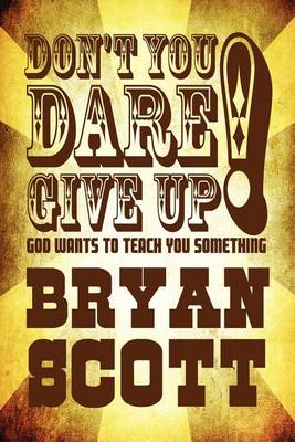 Book cover for Don't You Dare Give Up! God Wants to Teach You Something