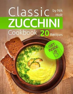 Book cover for Classic Zucchini Cookbook