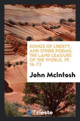 Book cover for Songs of Liberty, and Other Poems; The Land Leagues of the World, Pp. 16-72