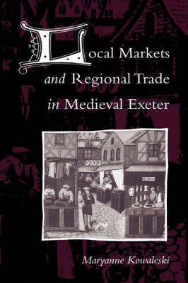 Book cover for Local Markets and Regional Trade in Medieval Exeter