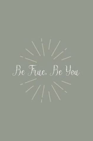 Cover of Be True, Be You
