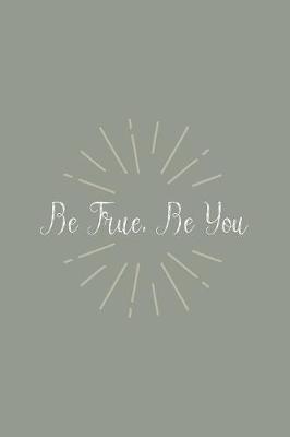 Book cover for Be True, Be You