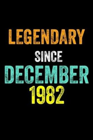 Cover of Legendary Since December 1982