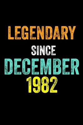 Book cover for Legendary Since December 1982