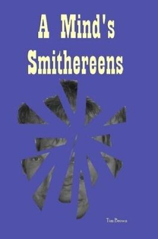 Cover of A Mind's Smithereens