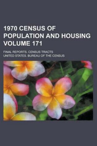 Cover of 1970 Census of Population and Housing; Final Reports. Census Tracts Volume 171